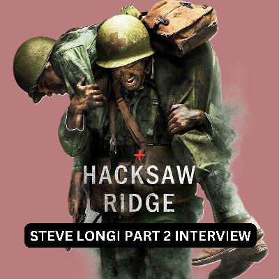 Season 2 Ep. 4 Oscar-winning producer Steve Longi of Hacksaw Ridge part 2
