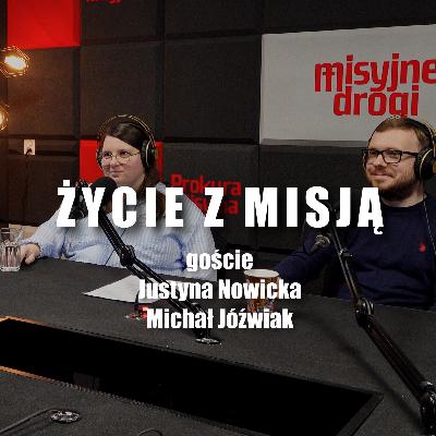 Życie z misją - goście Justyna Nowicka i Michał Jóźwiak (misyjne.pl) Życie z misją - goście Justyna Nowicka i Michał Jóźwiak (misyjne.pl)