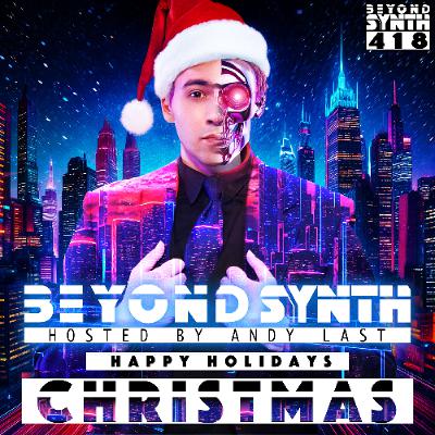 Beyond Synth - 418 - Christmas Call-in Show PART 01