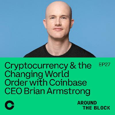 Cryptocurrency & the Changing World Order with Coinbase CEO Brian Armstrong