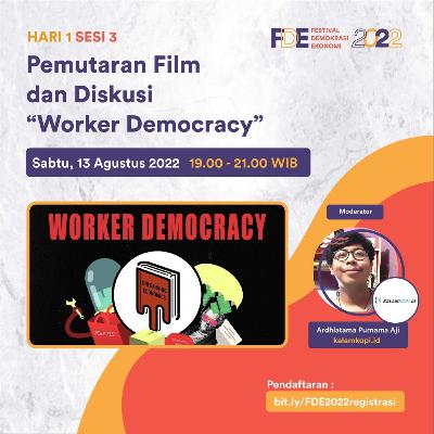 Sesi 3 - Pemutaran Film dan Diskusi "Worker Democracy" | FESTIVAL DEMOKRASI EKONOMI 2022 Sesi 3 - Pemutaran Film dan Diskusi "Worker Democracy" | FESTIVAL DEMOKRASI EKONOMI 2022