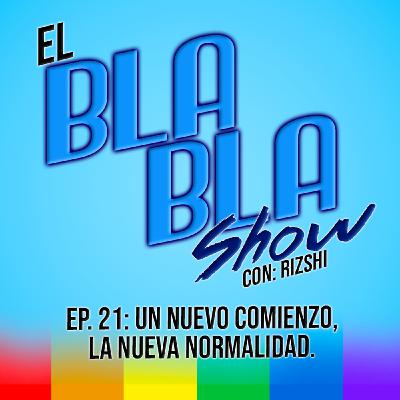 El BlaBla Show T2 Ep 21: La Nueva Normalidad