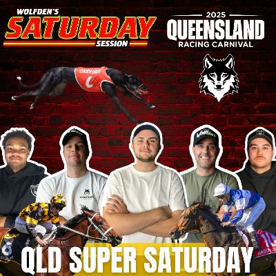 WOLFDEN'S SATURDAY SESSION: QLD SUPER SATURDAY!