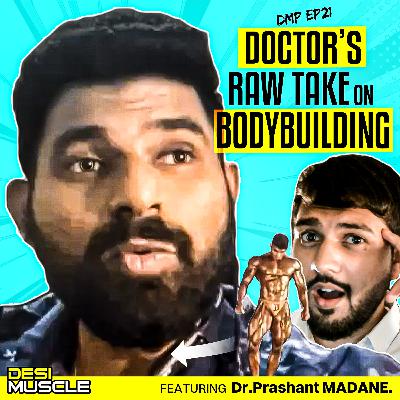 Dr.Prashant MADANE talks Bodybuilding vs Medical Community, Self Experimentation & More | DMP 21