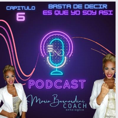 Basta de decir ES QUE YO SOY ASI!