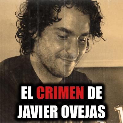 El crimen de Javier Ovejas: entró en aquella casa y nunca salió - Episodio exclusivo para mecenas