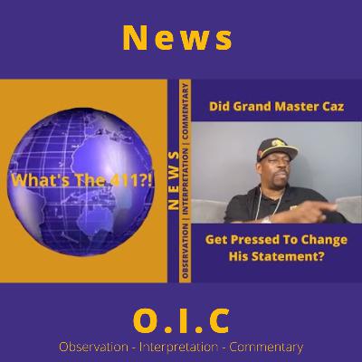 Did Grand Master Caz Get Pressed To Change His Statement?