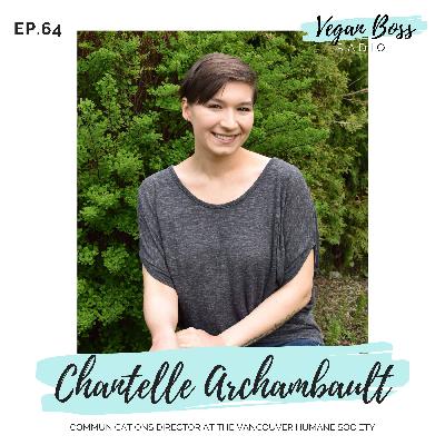 #64 Chantelle Archambault - Communications Director at the Vancouver Humane Society