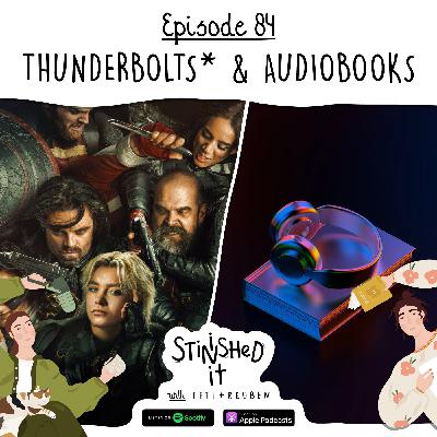 Episode 84 - Thunderbolts* & Audiobooks Episode 84 - Thunderbolts* & Audiobooks