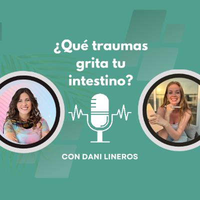¿Qué traumas grita tu intestino? Descodificando síntomas digestivos con coach transpersonal Dani Lineros
