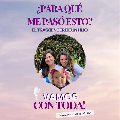 ¿Para qué me pasó esto? El trascender de un hijo