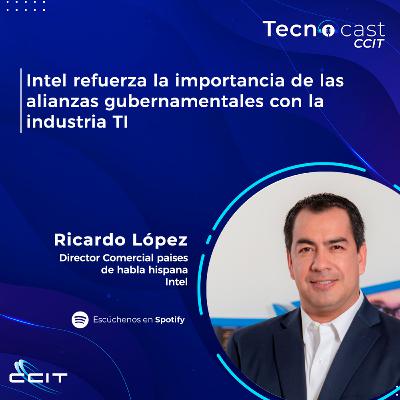 Intel refuerza la importancia de las alianzas gubernamentales con la industria TI Intel refuerza la importancia de las alianzas gubernamentales con la industria TI