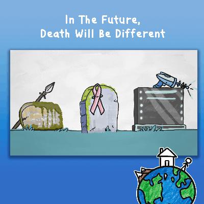In The Future, Death Will Be Different In The Future, Death Will Be Different