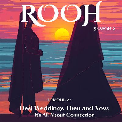 Desi Weddings, Then and Now: It's All About Connection