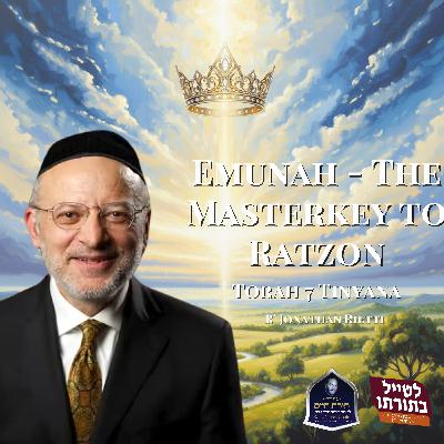 Emunah - The Masterkey to Ratzon