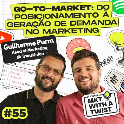 Go-to-Market: do posicionamento à geração de demanda no Marketing | #55 Guilherme Purm