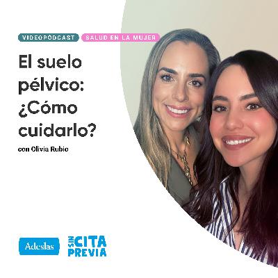 El suelo pélvico: ¿Cómo cuidarlo?. Con Olivia Rubio El suelo pélvico: ¿Cómo cuidarlo?. Con Olivia Rubio