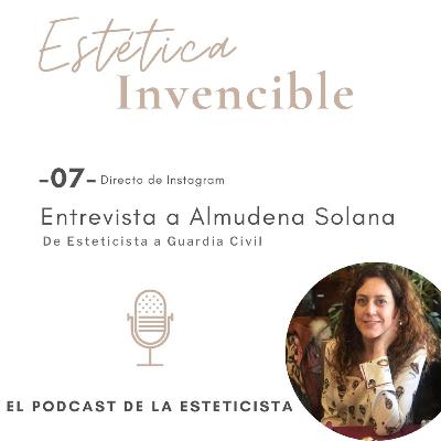 Entrevista a Almudena Solana, de Esteticista a Guardia Civil