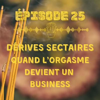 Dérives sectaires : quand l'orgasme devient un business Dérives sectaires : quand l'orgasme devient un business