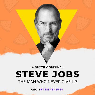 Steve Jobs: The Man Who Never Give up! Steve Jobs: The Man Who Never Give up!