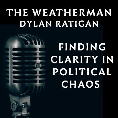 Weatherman #2: Finding Clarity in Political Chaos Weatherman #2: Finding Clarity in Political Chaos