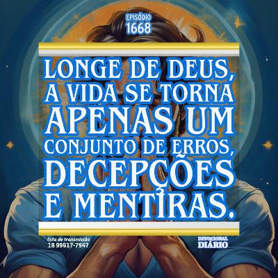 Longe de Deus, a vida se torna apenas um conjunto de erros, decepções e mentiras.