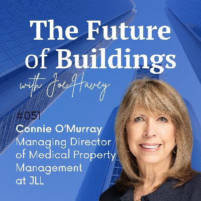 #051 Connie O’Murray – Managing Director of Medical Property Management at JLL