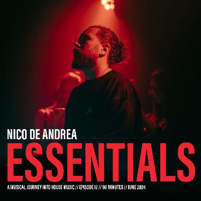 NICO DE ANDREA ESSENTIALS /// EPISODE 12