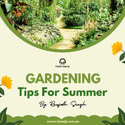 Gardening Tips For Summer - Ranjodh Singh - Radio Haanji