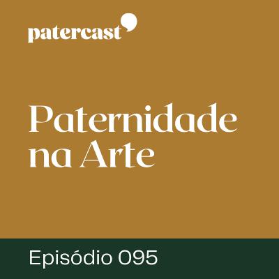 EP.95 | Paternidade na Arte - “Integridade” EP.95 | Paternidade na Arte - “Integridade”