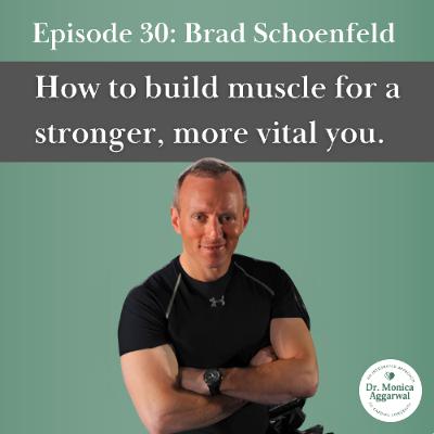 How to Build Muscle for a Stronger, More Vital You with Brad Schoenfeld