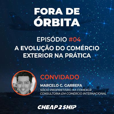 FORA DE ÓRBITA | EP 04 - A evolução do Comércio Exterior na prática - com Marcelo Garrefa FORA DE ÓRBITA | EP 04 - A evolução do Comércio Exterior na prática - com Marcelo Garrefa