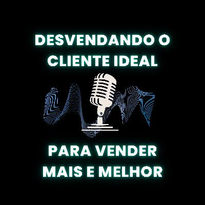 Desvendando o Cliente Ideal
