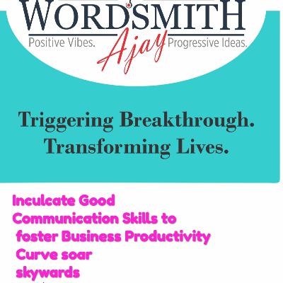 Inculcate Good Communication Skills to foster Business Productivity Curve soar skywards Inculcate Good Communication Skills to foster Business Productivity Curve soar skywards
