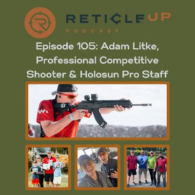 Episode 105: Adam Litke, Professional Competitive Shooter & Holosun Pro Staff