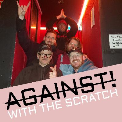 AGAINST! with The Scratch