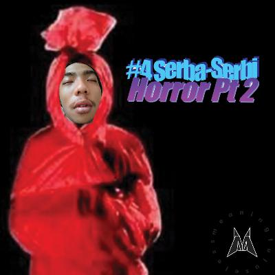 #5 Serba Serbi Horror Pt. 2 #5 Serba Serbi Horror Pt. 2