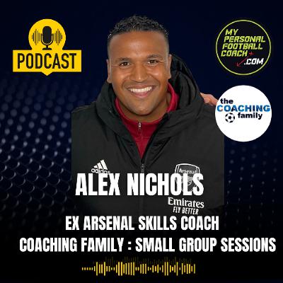 127 Coaching Family Alex Nichols Ex Arsenal : Small group sessions