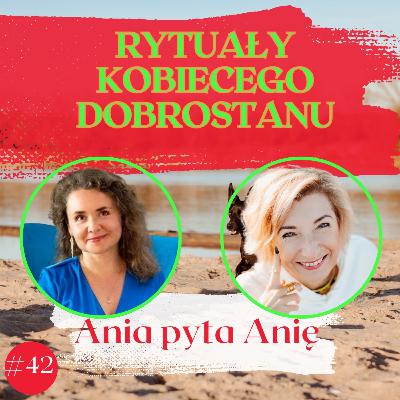 Rytuały kobiecego dobrostanu. Pyta Anna Pawińska-Michałek Rytuały kobiecego dobrostanu. Pyta Anna Pawińska-Michałek