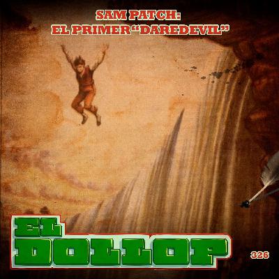 E326: Sam Patch: El Primer "Daredevil"
