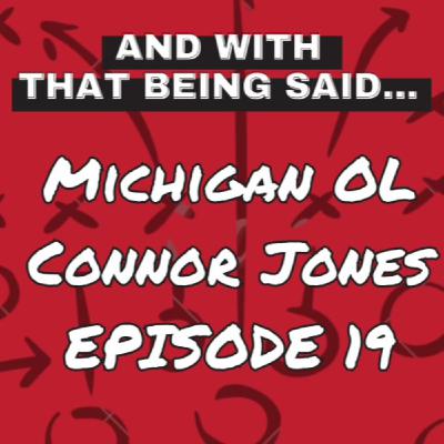 Episode 19 w/ National Champion Michigan Olineman Connor Jones