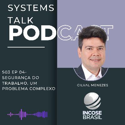 Systems Talk S3E04 - Gilval Menezes - Segurança do Trabalho , Um problema complexo