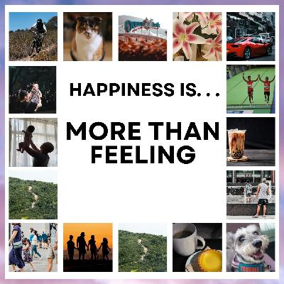 Happiness Is...: More Than Feeling