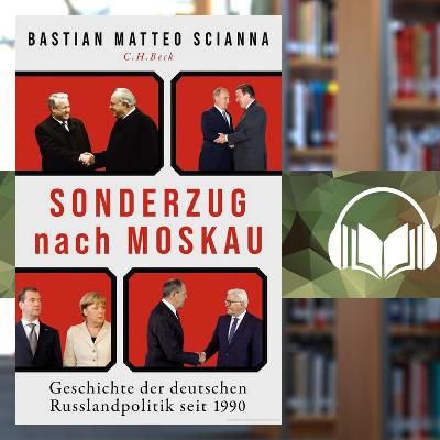 Sonderzug nach Moskau. Geschichte der deutschen Russlandpolitik seit 1990