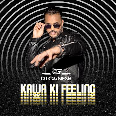 Kawa Kawa Feeling Dj Ganesh