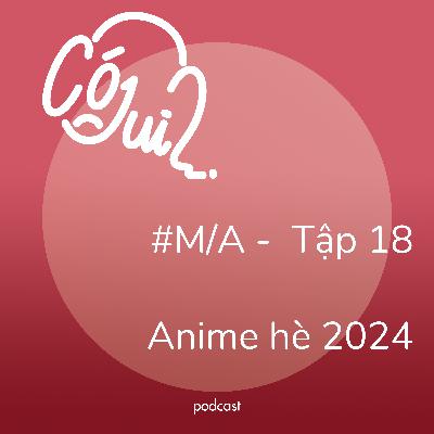 Anime Hè 2024 có j dui? - #M/A - Tập 15