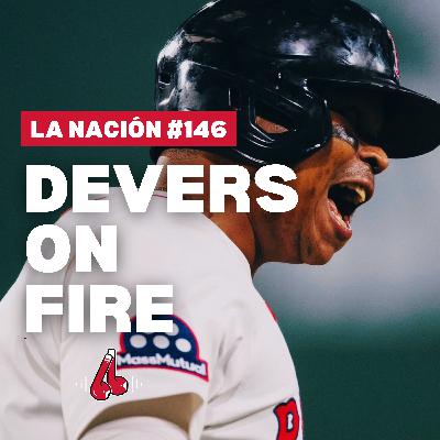 Episodio 146: Rafael Devers está encendido