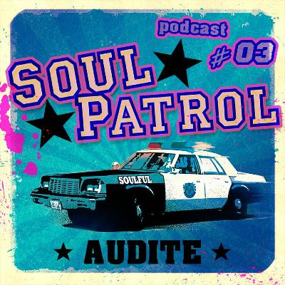 audite - Soul Patrol Podcast #03 audite - Soul Patrol Podcast #03