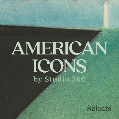 New: American Icons by Studio 360 New: American Icons by Studio 360