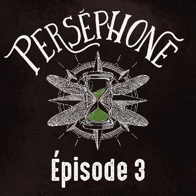 PERSÉPHONE épisode 3 : LIBERTÉ & SORORITÉ